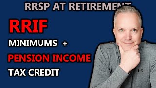 Minimum RRIF Withdrawals amp The Pension Income Tax Credit Explained [upl. by Bink]