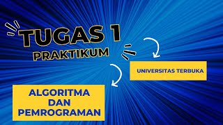 TUGAS 1 PRAKTIKUM ALGORITMA DAN PEMROGRAMAN  UNIVERSITAS TERBUKA [upl. by Fernas]