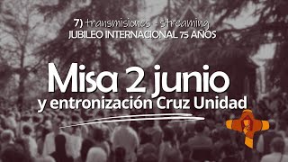 Misa 2 junio y entronización Cruz de la Unidad  jubileo 31 de mayo [upl. by Porter424]