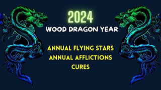 Annual Flying Stars 2024 – Annual Afflictions amp Cures – Wood Dragon Year [upl. by Jeannette]