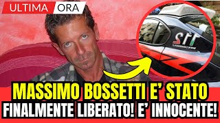 MASSIMO BOSSETTI E STATO FINALMENTE LIBERATO E INNOCENTE ULTIMA ORA [upl. by Eahsed593]