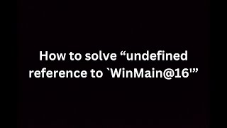 How to solve “undefined reference to WinMain16” [upl. by Llerahc]