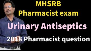 Urinary Antiseptics  Pharmacist preparation 2018 Pharmacist question answer explanation [upl. by Enisamoht]