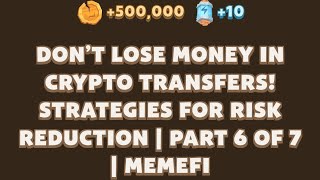 MEMEFI New Video Code  DONT LOSE MONEY IN CRYPTO TRANSFERS STRATEGIES FOR RISK REDUCTION  MemeFi [upl. by Garrott]