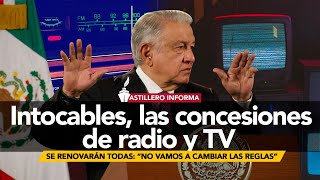 AstilleroInforma  AMLO concesionarios de radio y TV no tendrán ningún problema aunque se excedan [upl. by Ranzini]