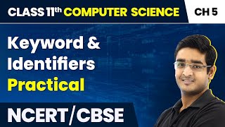 Class 11 NCERT Computer Science Chapter 5  Keyword amp Identifiers  Practical [upl. by Allit]