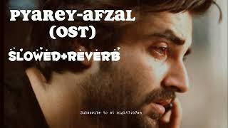 pyarey Afzal OST SLOWEDREVARB hamzaaliabbasi AYZAKHAN PYAREYAFZAL [upl. by Ennaitsirhc]