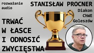 Trwać w łasce i odnosić zwycięstwa 06102024 – Diakon Stanisław Procner ChWE Goleszów [upl. by Anohr]