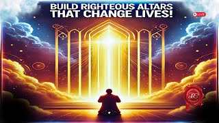 The Hidden Power of Righteous Altars Unlock Your Breakthrough [upl. by Tedd]