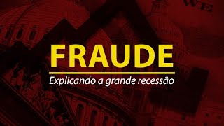 FRAUDE Explicando a Grande Recessão [upl. by Ahsilyt]