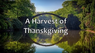 A Harvest of Thanksgiving With Lyrics [upl. by Rednas]