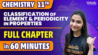 Classification of Element amp Periodicity in Properties Class 11 Full Chapter in 60 Minutes ⌛ [upl. by Curhan]