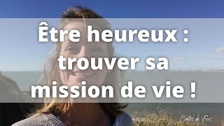 🌟 ÊTRE HEUREUX  trouver sa MISSION de VIE  Bonheur  Bien être  Spiritualité 💕 [upl. by Joab286]