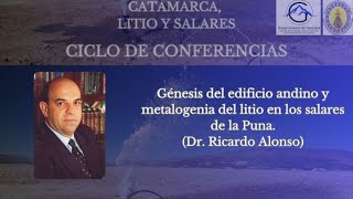 Génesis del edificio andino y metalogenia del litio en los salares de la Puna  Dr Ricardo Alonso [upl. by Amsed]