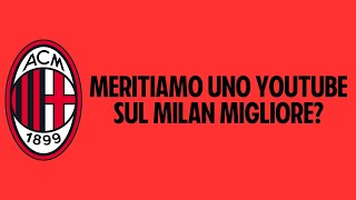 MERITIAMO UNO YOUTUBE SUL MILAN MIGLIORE [upl. by Avigdor]