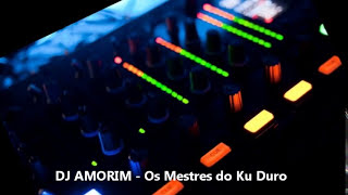 DJ AMORIMOs Mestres do Ku Duro [upl. by Rehprotsirhc]