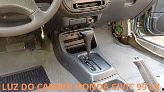 LUZ DO CAMBIO HONDA CIVIC 99 LX [upl. by Ahtiekahs]