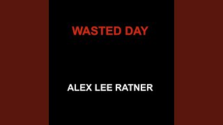 Wasted Day [upl. by Hastie141]