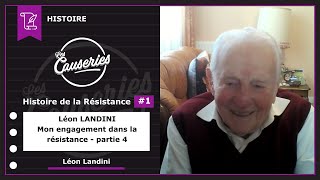 Les Causeries de lHistoire  Histoire de la Résistance 1  Léon LANDINI  Partie 4 [upl. by Sajet]