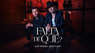 🎶 Luan Pereira  FALTA DE QUÊ ft Murilo Huff 🎶 [upl. by Kress741]