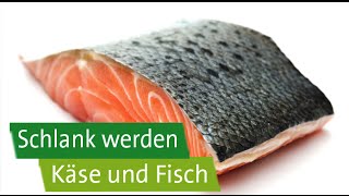 Schlank werden Käse und Fisch [upl. by Tillford]