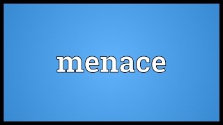 Menace Meaning [upl. by Enrico730]