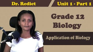 Grade 12 Biology Unit 1 Application of Biology Part 1  with Detail Explanation  Dr Rediet [upl. by Akirat174]