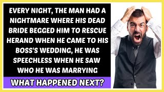 A man had a nightmare  his dead bride begged him to save her Then he came to his bosss wedding [upl. by Mayes]