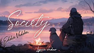 Society  Eddie Vedder  lyric video [upl. by Yrffej67]