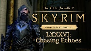 Lets Play Skyrim as Dragonborn 86 Chasing Echoes [upl. by Hanikehs]