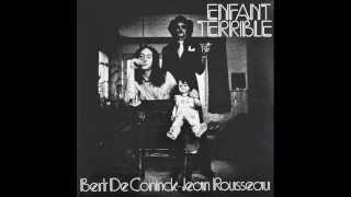 Bert De Coninck amp Jean Rousseau  ENFANT TERRIBLE Full Album [upl. by Nnalatsyrc649]