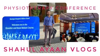 PHYSIOTHERAPY CONFERENCE ON KNEE AND SHOULDER REHAB  SHAHUL AYAAN VLOGS [upl. by Petta403]