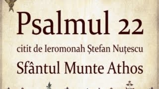 PSALMUL 22 citit in Sfantul Munte Athos cu TEXT [upl. by Odnam]