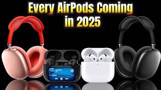 EVERY New AirPod Coming in 2025 Revealed [upl. by Higbee]