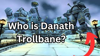 History of Danath Trollbane [upl. by Anegroeg]