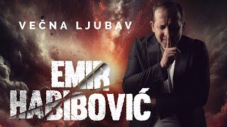 EMIR HABIBOVIC  VECNA LJUBAV OFFICIAL VIDEO 2024 [upl. by Hehre]