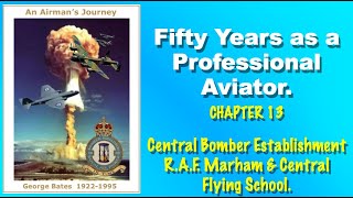 An Airmans Journey Chapter 13 Central Bomber Establishment R A F Marham amp Central Flying School [upl. by Michelle]