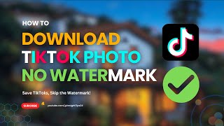 How to Download TikTok Photos Without Watermark [upl. by Weihs792]