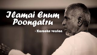 Ilamai Enum Poongatru  Ilayaraja  Karaoke version  Venkat Raman [upl. by Alrahc]