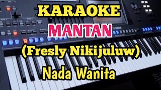 Karaoke MANTANNada Wanita  Fresly Nikijuluw [upl. by Yael]