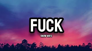 Snow Wife  Fck Lyrics [upl. by Alig]