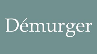 How to Pronounce Démurger Demur Correctly in French [upl. by Mckeon]