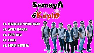 SEMAYA KOPLO FULL ALBUM TERBARU  BONDALEM PONJOK BATU JANDA IDAMAN PUTRI BALI [upl. by Serena]