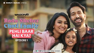 FilterCopy  Bada Sheher Choti Family  Mini Series  EP 13 Welcome To Mumbai  Ft Nakuul Erica [upl. by Habas]