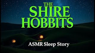 The SHIRE of HOBBITS  ASMR Sleep Story  Discover Middleearth Serenity [upl. by Holt296]