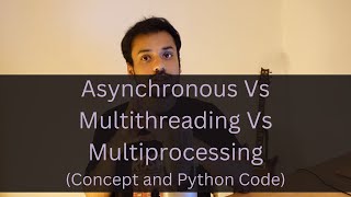 Asynchronous Vs Multithreading Vs Multiprocessing Concept and Code [upl. by Anora473]