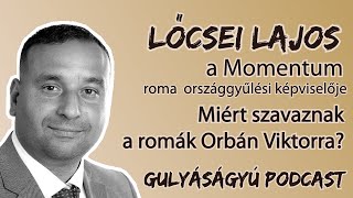 Miért szavaznak a romák Orbán Viktorra – Lőcsei Lajos roma országgyűlési képviselő a Gulyáságyúban [upl. by Hannon]