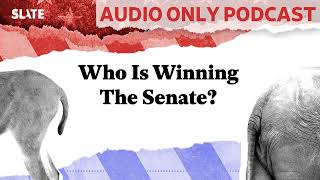 Who Is Winning The Senate  Political Gabfest [upl. by Zulaledairam]