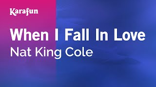 When I Fall in Love  Nat King Cole  Karaoke Version  KaraFun [upl. by Valene]