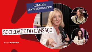 SOCIEDADE DO CANSAÇO  Convidada Dra Fabrícia Meneghini [upl. by Hanavas801]